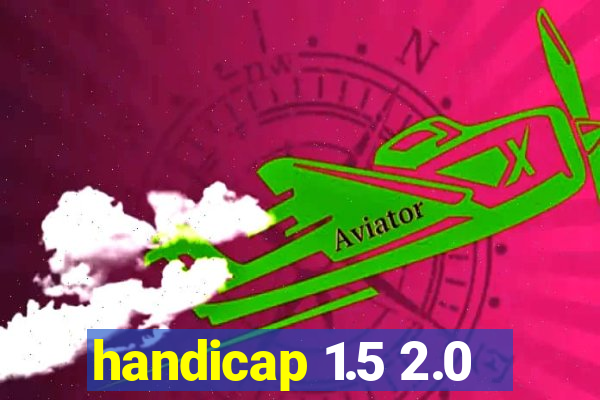 handicap 1.5 2.0