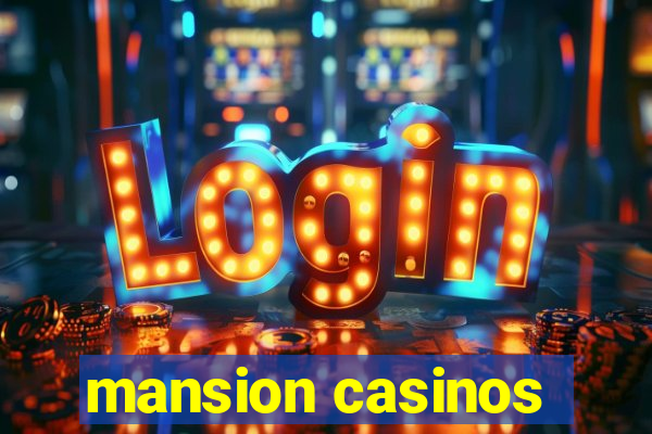 mansion casinos