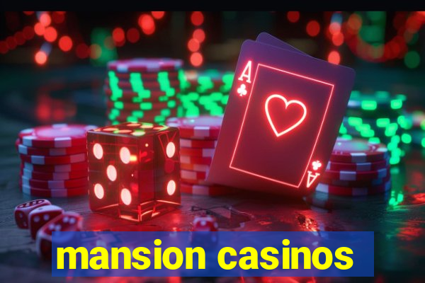 mansion casinos