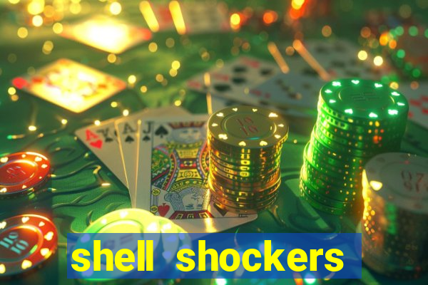 shell shockers crazy games