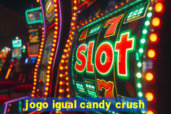 jogo igual candy crush