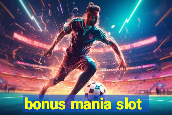 bonus mania slot