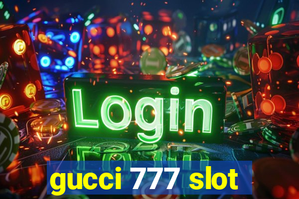 gucci 777 slot