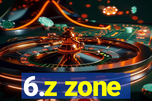 6.z zone