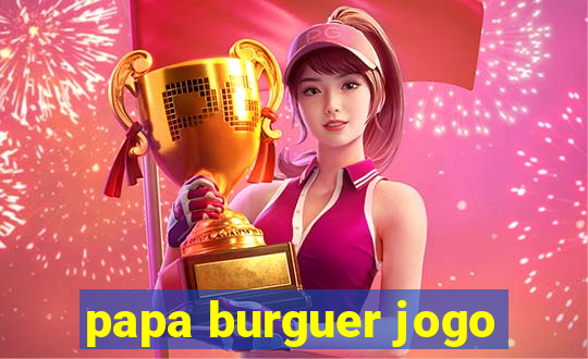 papa burguer jogo