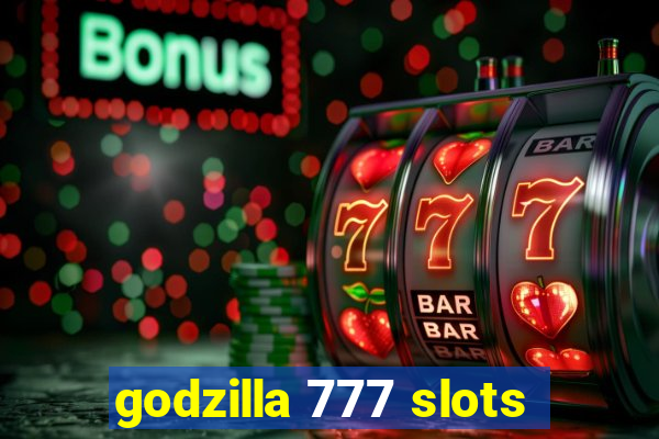 godzilla 777 slots