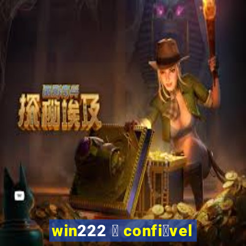 win222 茅 confi谩vel