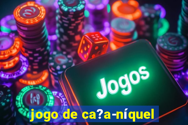 jogo de ca?a-níquel