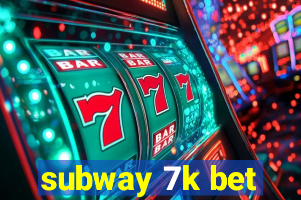 subway 7k bet