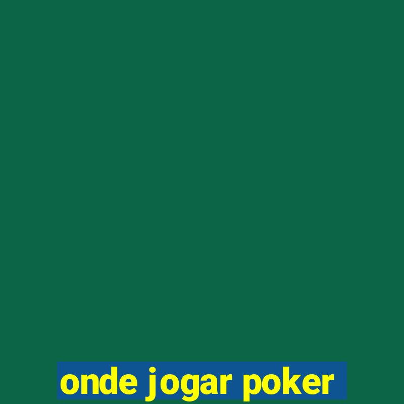 onde jogar poker