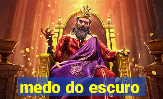 medo do escuro