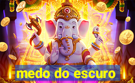 medo do escuro