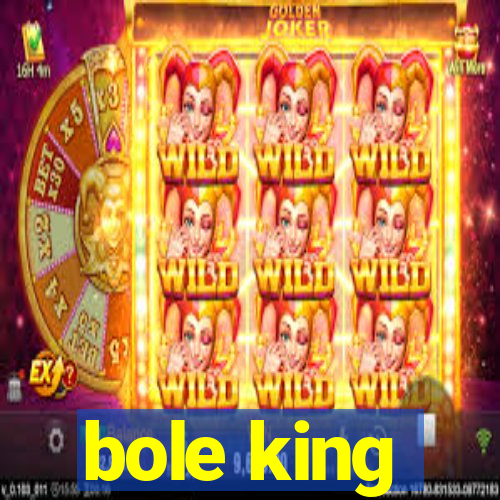 bole king