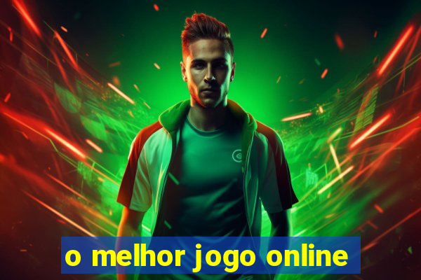 o melhor jogo online