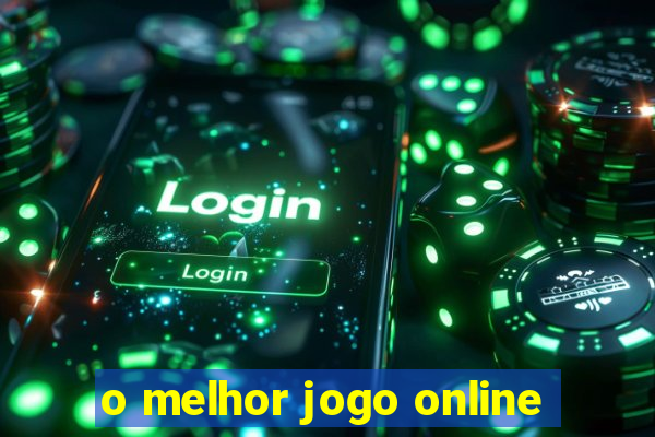 o melhor jogo online