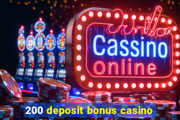 200 deposit bonus casino