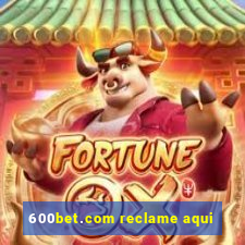 600bet.com reclame aqui