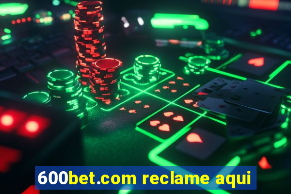 600bet.com reclame aqui