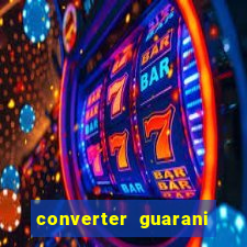 converter guarani em reais