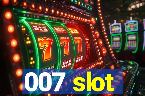 007 slot