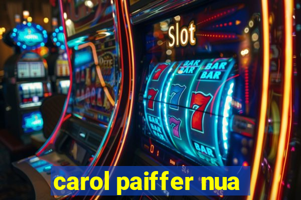 carol paiffer nua