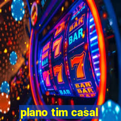 plano tim casal