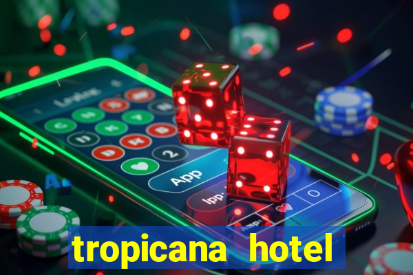 tropicana hotel casino las vegas