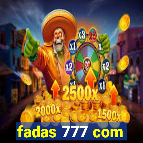 fadas 777 com