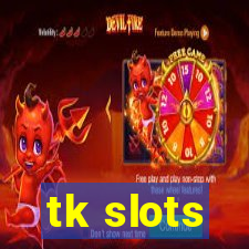 tk slots