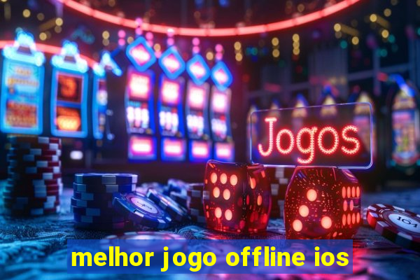 melhor jogo offline ios