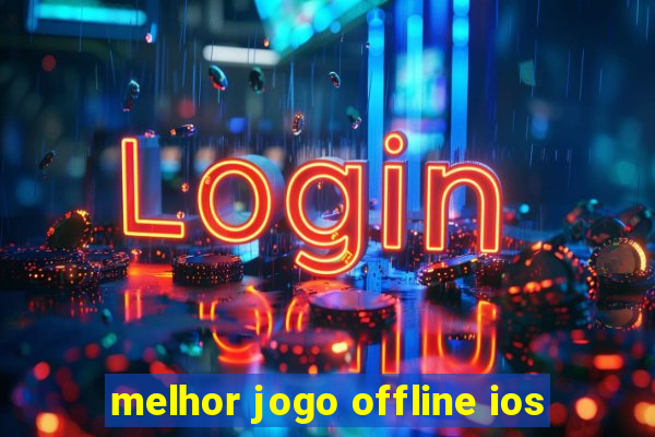 melhor jogo offline ios