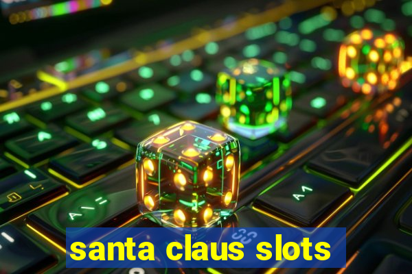 santa claus slots