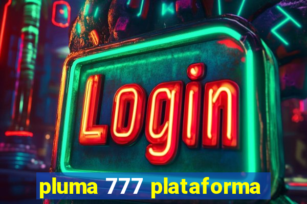 pluma 777 plataforma