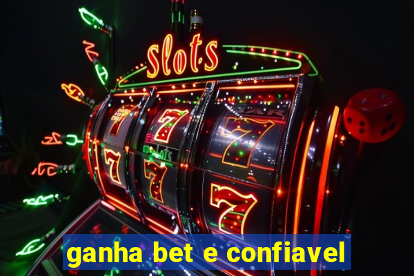 ganha bet e confiavel