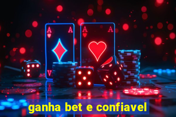 ganha bet e confiavel