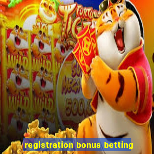 registration bonus betting