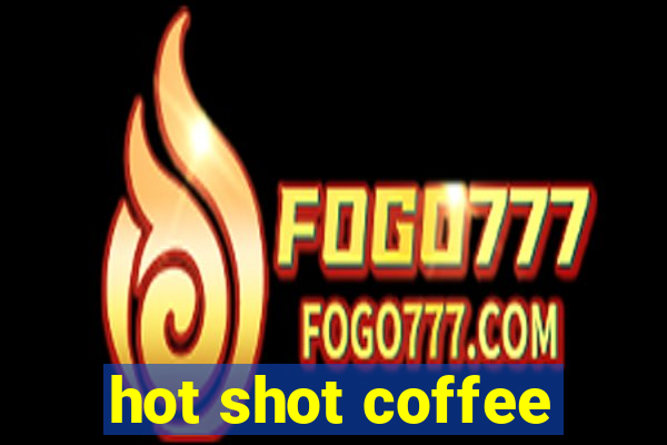 hot shot coffee