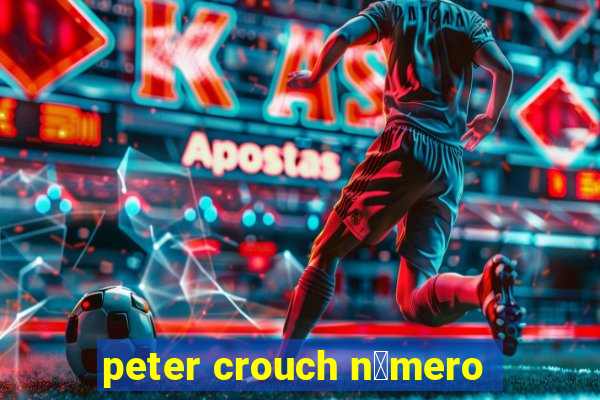 peter crouch n煤mero