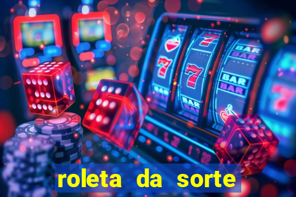 roleta da sorte que ganha dinheiro de verdade