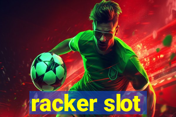 racker slot