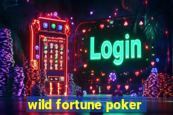 wild fortune poker