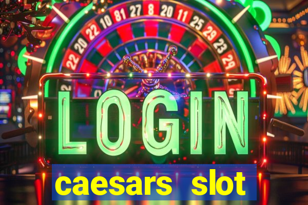 caesars slot machines & games