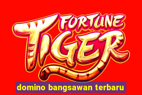 domino bangsawan terbaru