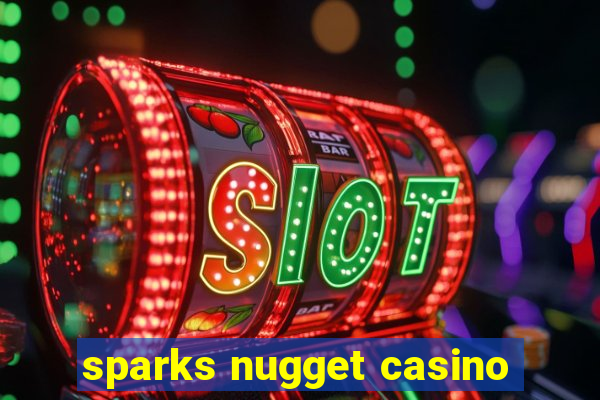 sparks nugget casino