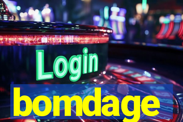 bomdage