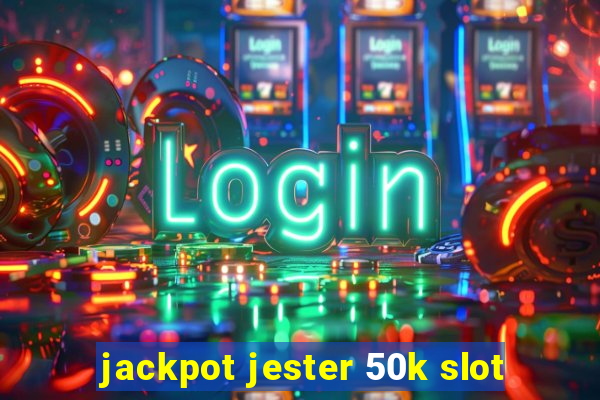 jackpot jester 50k slot