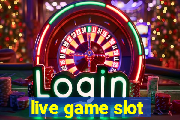 live game slot