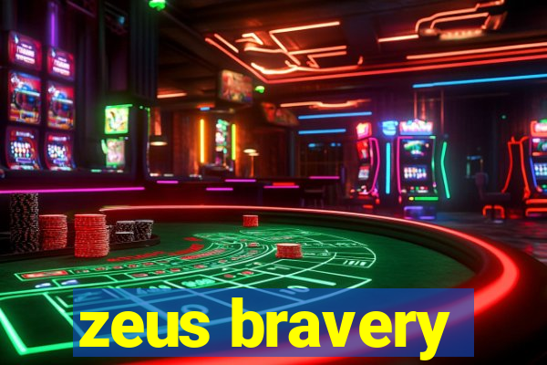 zeus bravery