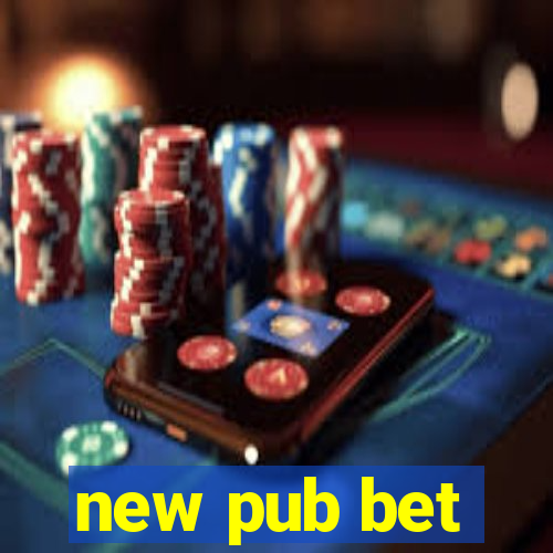 new pub bet