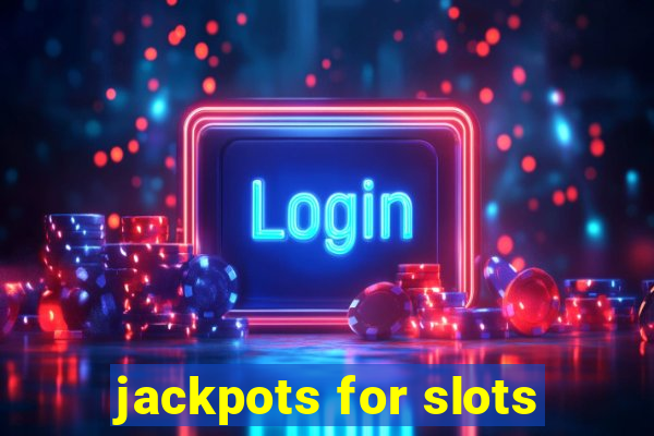 jackpots for slots